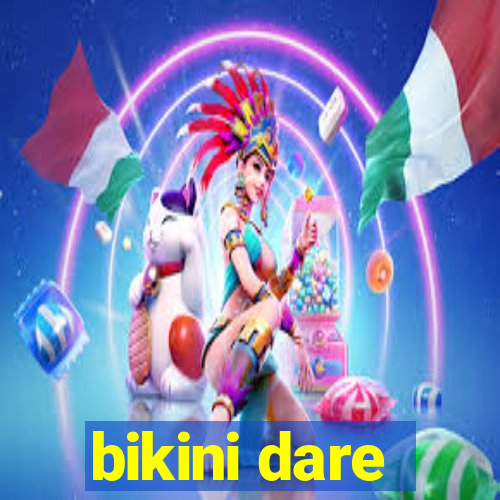 bikini dare